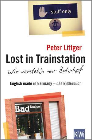 Lost in Trainstation - wir versteh'n nur Bahnhof de Peter Littger