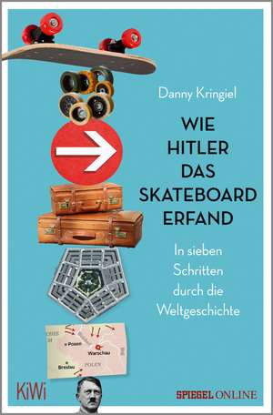 Wie Hitler das Skateboard erfand de Danny Kringiel