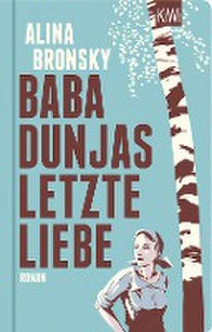 Baba Dunjas letzte Liebe de Alina Bronsky