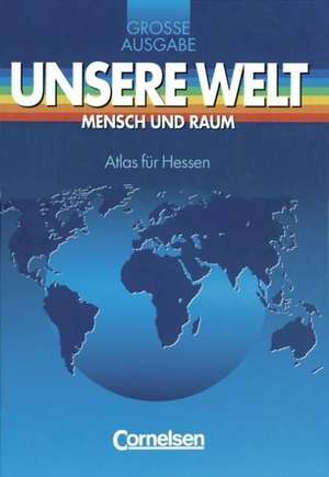 Unsere Welt. Atlas. Grosse Ausgabe für Hessen