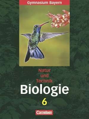 Natur und Technik. Biologie 6. Jahrgangsstufe. Schülerbuch. Gymnasium Bayern de Thomas Freiman