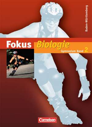 Fokus Biologie 02. Schülerbuch Gymnasium Baden-Württemberg de Walter Kleesattel