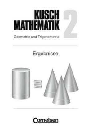 Kusch. Mathematik 2. Geometrie und Trigonometrie. Ergebnisse de Lothar Kusch