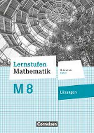 Lernstufen Mathematik 8. Jahrgangsstufe - Mittelschule Bayern - Lösungen zum Schülerbuch de Axel Siebert