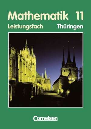 Mathematik 11. Leistungsfach. Schülerbuch. Thüringen de Anton Bigalke