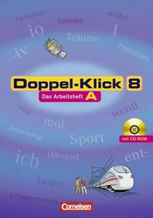 Doppel-Klick - Allgemeine Ausgabe 8. Schuljahr. Arbeitsheft A mit Lösungen mit CD-ROM