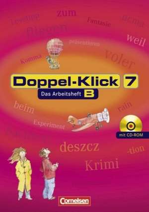 Doppel-Klick - Allgemeine Ausgabe. 7. Schuljahr. Arbeitsheft B mit Lösungen und CD-ROM de Renate Krull