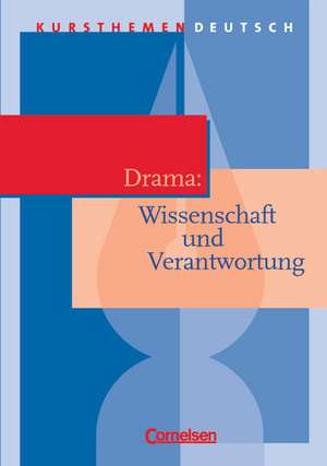 Kursthemen Deutsch. Drama: Individuum und soziale Verantwortung. Schülerband de Dietrich Erlach