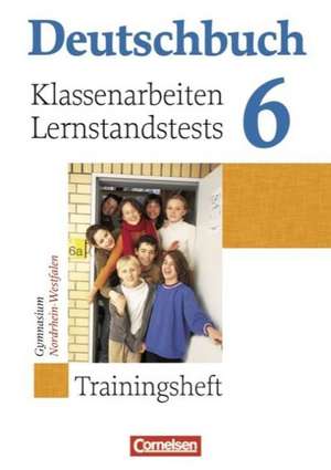 Deutschbuch 6. Schuljahr. Klassenarbeiten und Lernstandstests. Nordrhein-Westfalen de Gerd Brenner