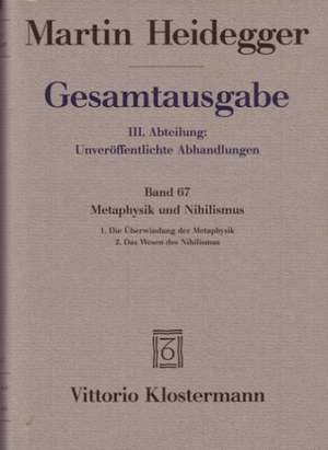 Martin Heidegger, Metaphysik Und Nihilismus. 1. Die Uberwindung Der Metaphysik (1938/39) 2. Das Wesen Des Nihilismus (1946-48): Pflege - Ernahrung - Erziehung de Martin Heidegger