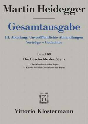 Die Geschichte des Seyns. 1. Die Geschichte des Seyns (1938/40) 2. Koinón. Aus der Geschichte des Seyns (1939) de Martin Heidegger