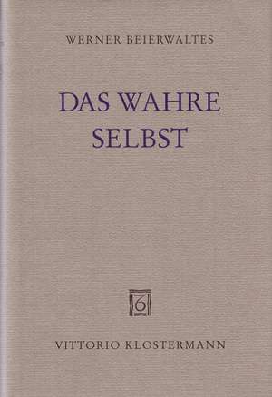 Das wahre Selbst de Werner Beierwaltes