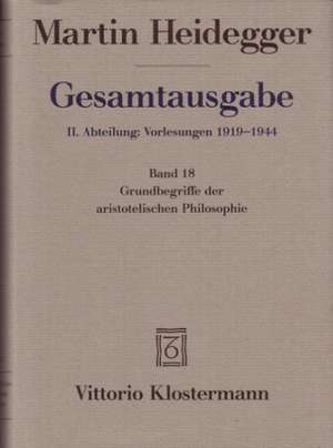 Martin Heidegger, Gesamtausgabe: Band 18 / Grundbegriffe Der Aristotelischen Philosophie de Mark Michalski