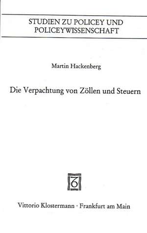 Die Verpachtung von Zöllen und Steuern de Martin Hackenberg