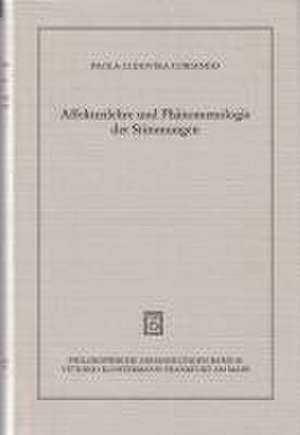 Affektenlehre Und Phanomenologie Der Stimmungen: Wege Einer Ontologie Und Ethik Des Emotionalen de Paola-Ludovica Coriando