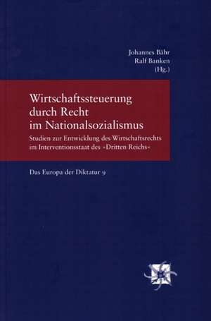 Wirtschaftssteuerung durch Recht im Nationalsozialismus de Johannes Bähr