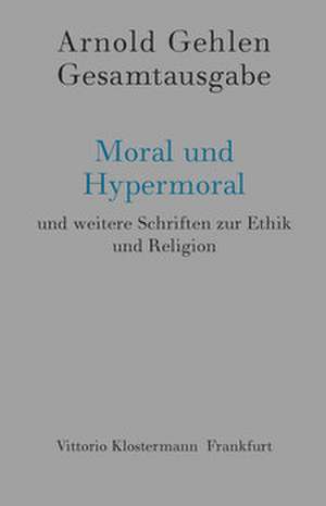 Moral und Hypermoral de Arnold Gehlen