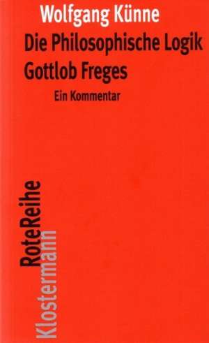 Die Philosophische Logik Gottlob Freges de Wolfgang Künne