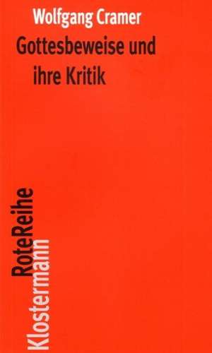 Gottesbeweise Und Ihre Kritik: Prufung Ihrer Beweiskraft de Wolfgang Cramer