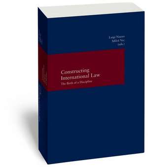Constructing International Law: The Birth of a Discipline de Milos Vec