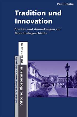 Tradition Und Innovation: Studien Und Anmerkungen Zur Bibliotheksgeschichte de Paul Raabe