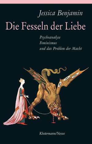 Die Fesseln der Liebe de Jessica Benjamin