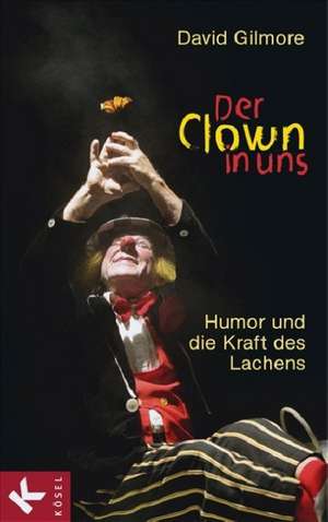 Der Clown in uns de David J. Gilmore