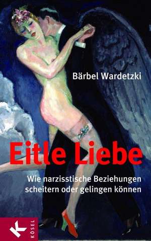 Eitle Liebe de Bärbel Wardetzki