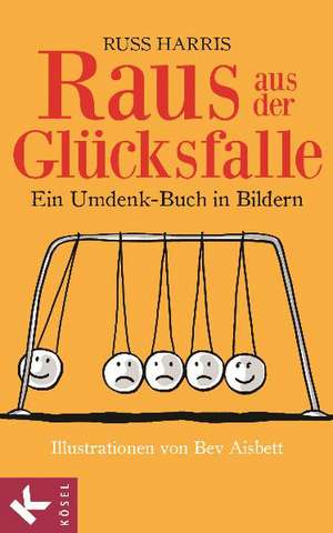 Raus aus der Glücksfalle de Russ Harris