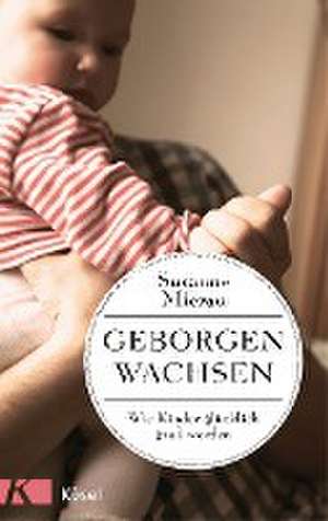 Geborgen wachsen de Susanne Mierau