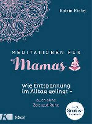 Meditationen für Mamas de Katrin Michel