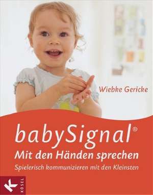 babySignal - Mit den Händen sprechen de Wiebke Gericke