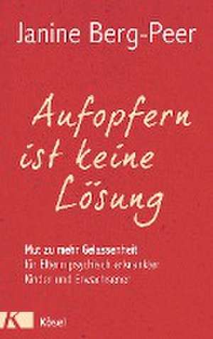 Aufopfern ist keine Lösung de Janine Berg-Peer