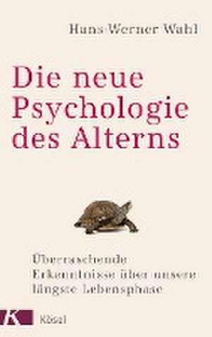 Die neue Psychologie des Alterns de Hans-Werner Wahl