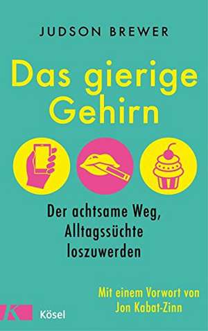 Das gierige Gehirn de Judson Brewer