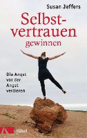 Selbstvertrauen gewinnen de Susan Jeffers