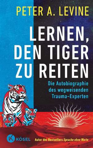 Lernen, den Tiger zu reiten de Peter A. Levine