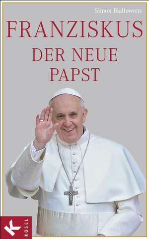 Franziskus, der neue Papst de Simon Biallowons