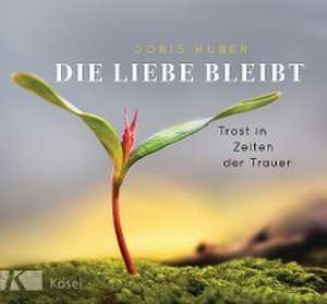 Die Liebe bleibt de Doris Huber