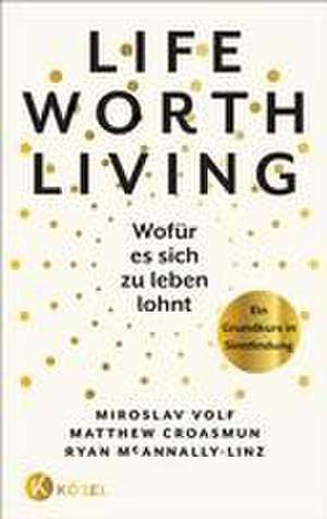 Life Worth Living - Wofür es sich zu leben lohnt de Miroslav Volf