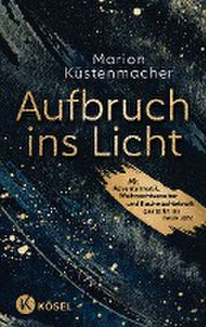 Aufbruch ins Licht de Marion Küstenmacher