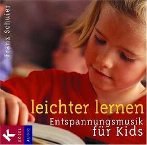 Leichter lernen. Entspannungsmusik für Kids. CD de Franz Schuier