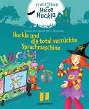 Französisch mit Hexe Huckla: Huckla und die total verrückte Sprachmaschine de Thomas Lange