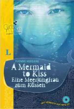 A Mermaid to Kiss - Eine Meerjungfrau zum Küssen de Yvonne Hergane