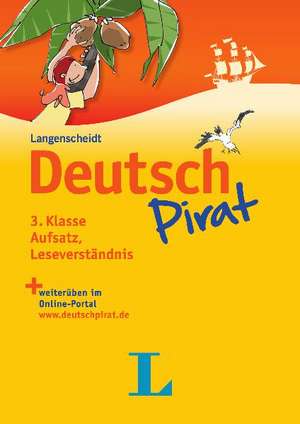 Deutschpirat 3. Klasse Aufsatz, Leseverständnis - Buch und Lösungsheft de Birgit Kölmel