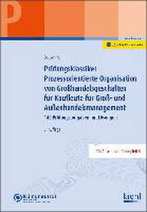 Prüfungsklassiker Prozessorientierte Organisation von Groß- und Außenhandelsgeschäften de Erwin Bauschmann