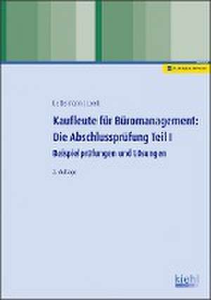 Kaufleute für Büromanagement: Die Abschlussprüfung Teil I de Verena Bettermann