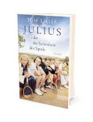 Julius oder die Schönheit des Spiels de Tom Saller