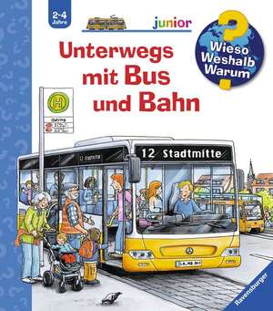 Wieso? Weshalb? Warum? junior, Band 63: Unterwegs mit Bus und Bahn de Andrea Erne