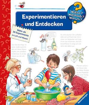 Wieso? Weshalb? Warum?, Band 29: Experimentieren und Entdecken de Angela Weinhold